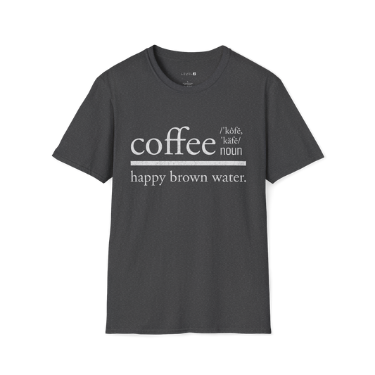 Coffee Happy Brown Water Dictionary Word Classic Fit, Comfort T-Shirt - #014