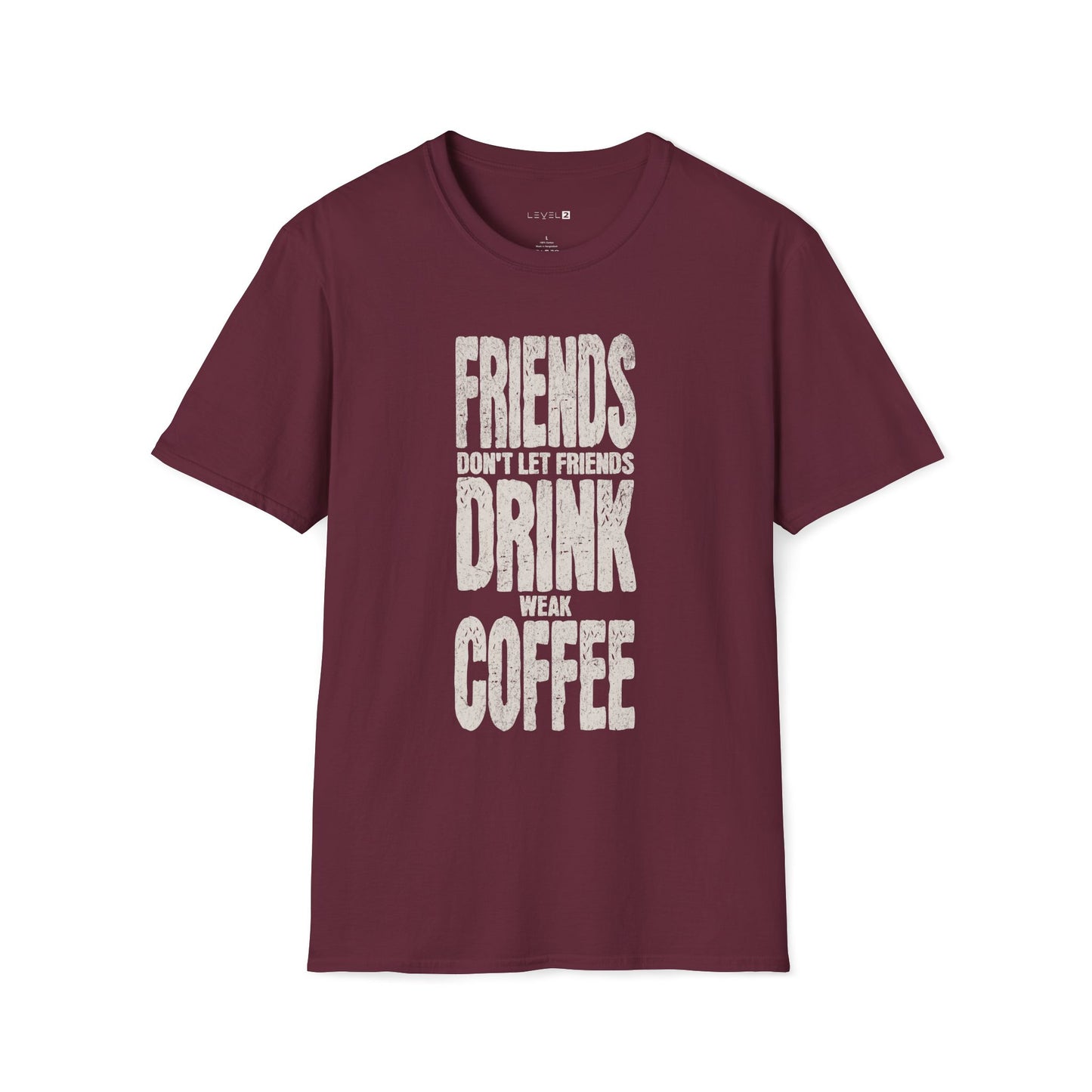 Friends Don't Let Friends Drink Weak Coffee - #003