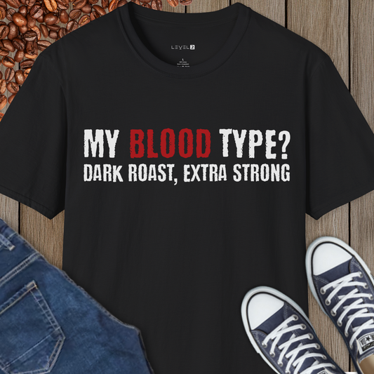 My Blood Type? Dark Roast, Extra Strong - #011