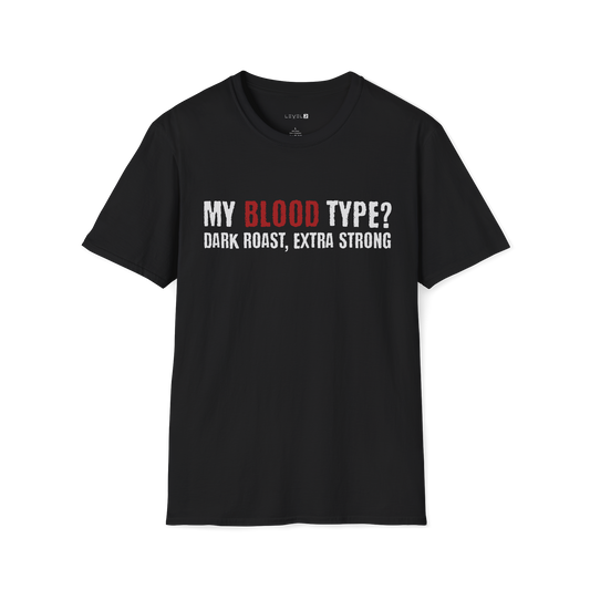 My Blood Type? Dark Roast, Extra Strong - #011