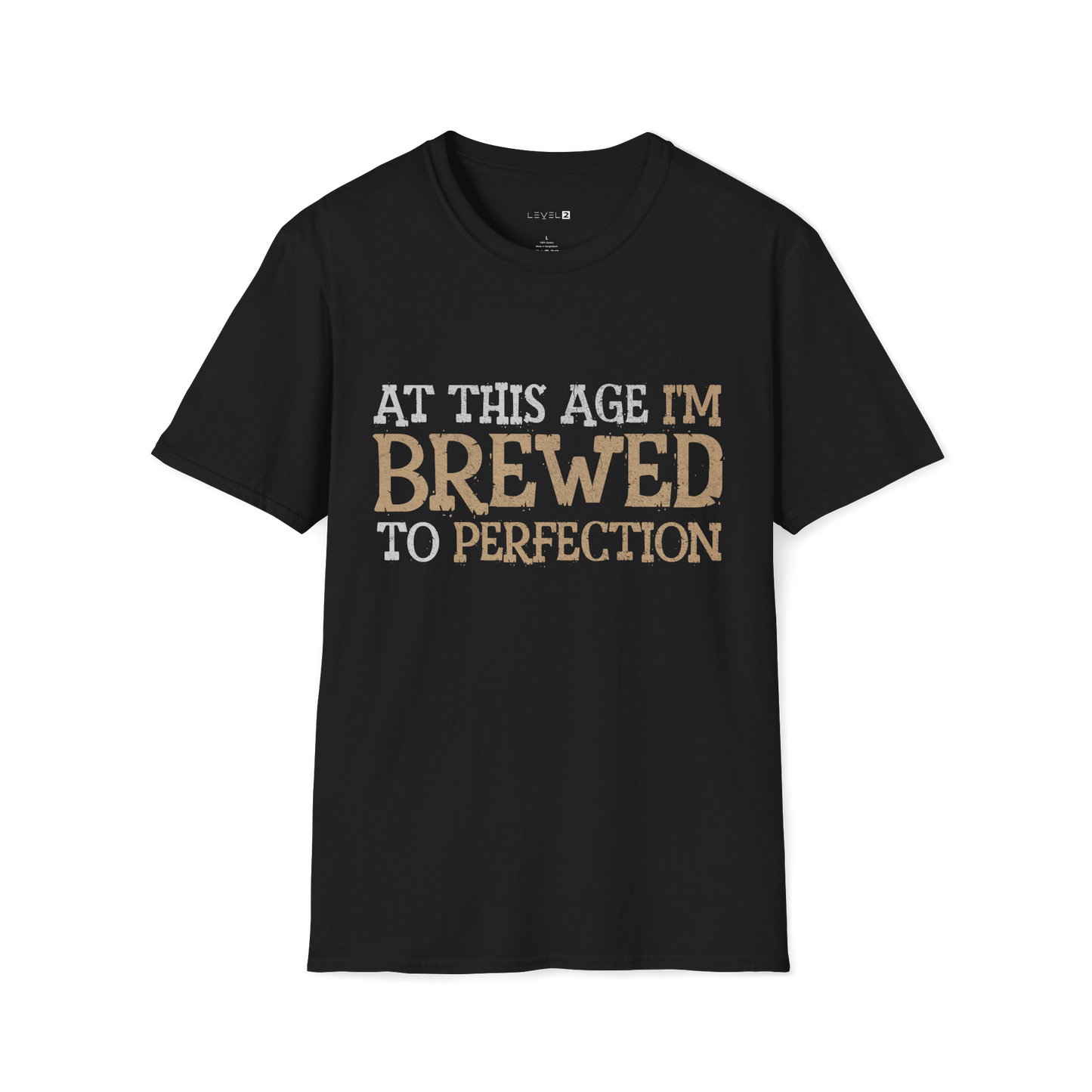 At This Age I'm Brewed to Perfection - #027