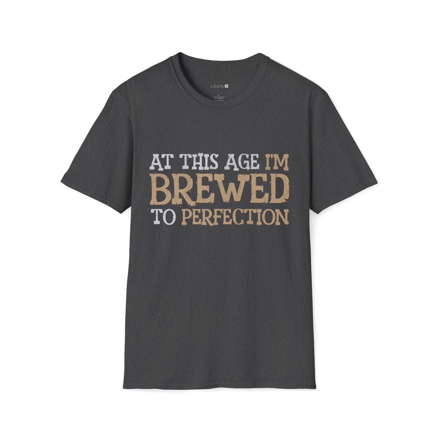 At This Age I'm Brewed to Perfection - #027
