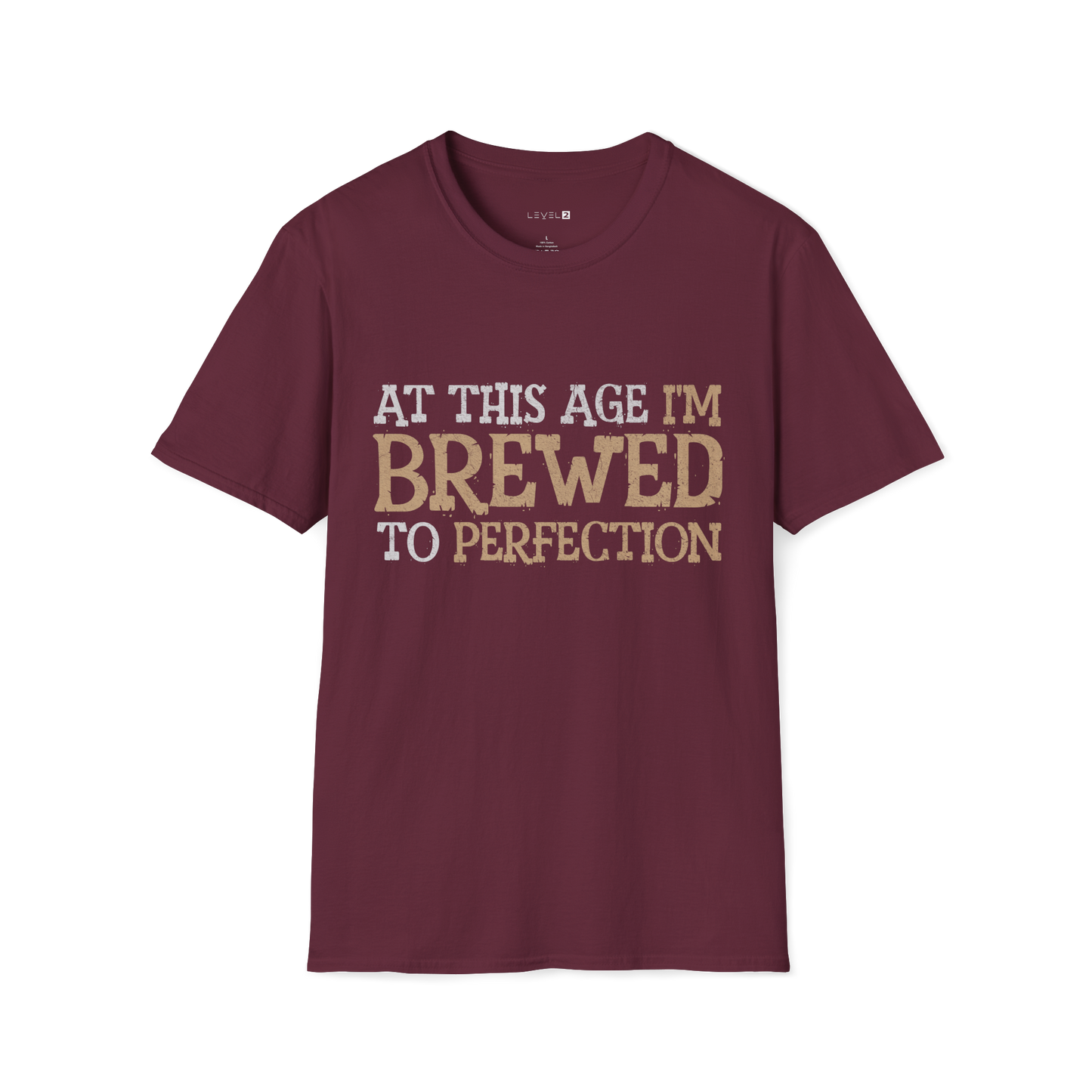 At This Age I'm Brewed to Perfection - #027