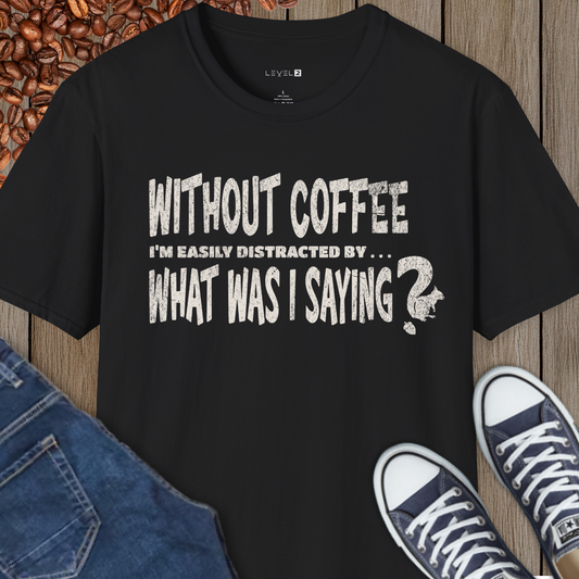 Without Coffee I'm Easily Distracted by ... What Was I Saying? - #066