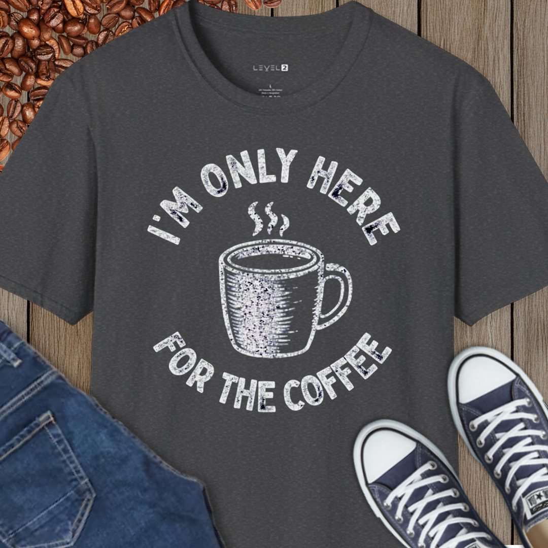 I'm Only Here For the Coffee - #069