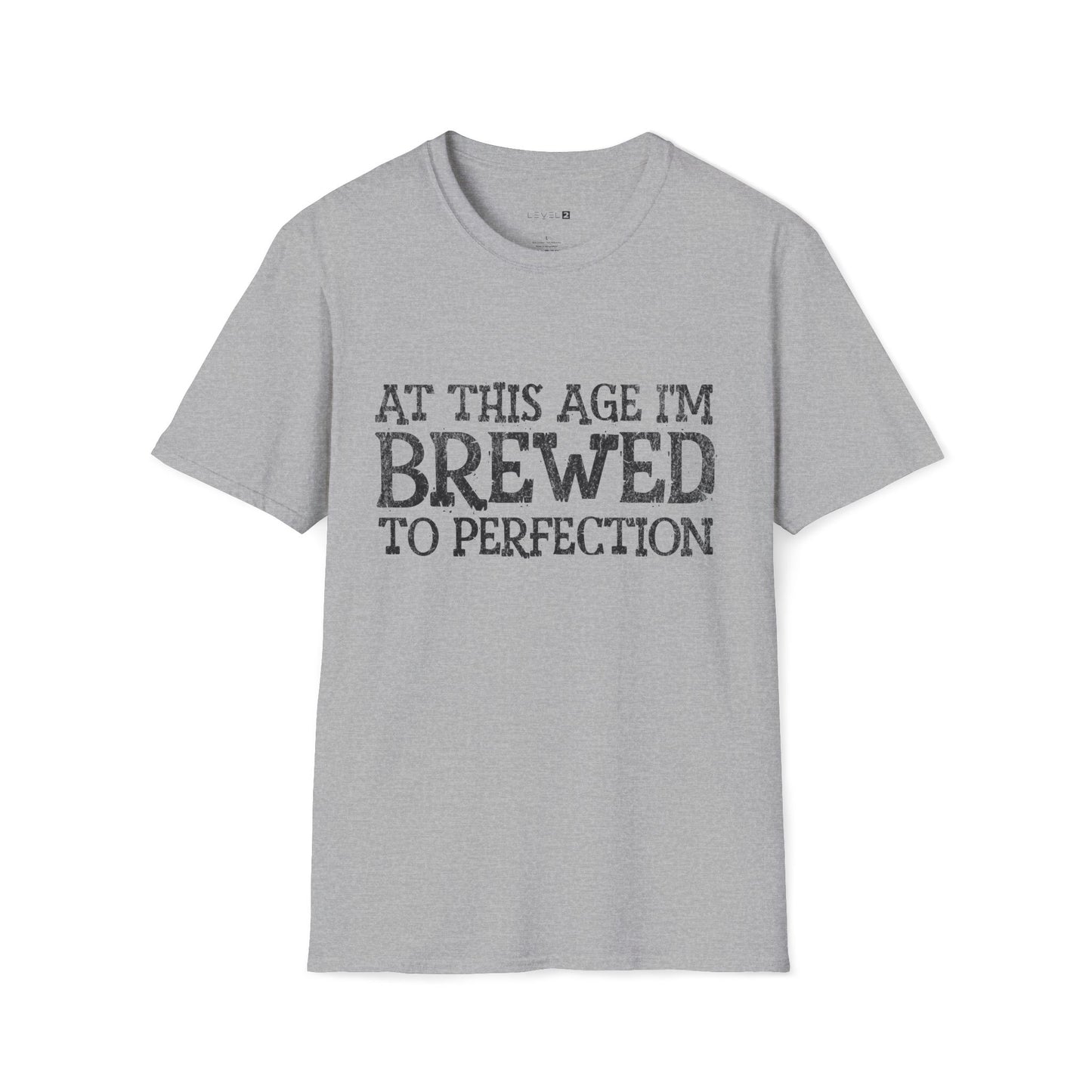 At This Age I'm Brewed to Perfection - #027