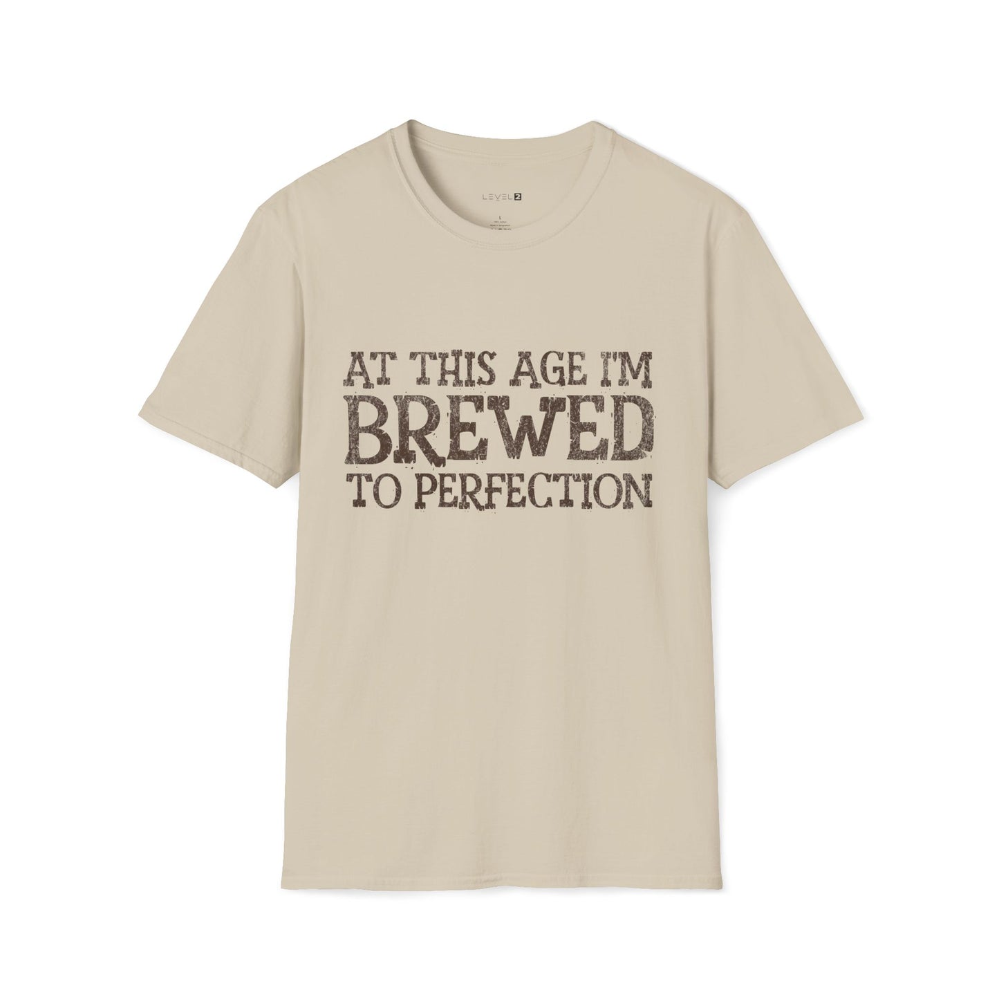 At This Age I'm Brewed to Perfection - #027
