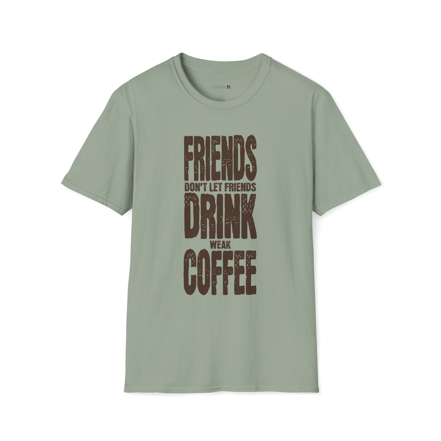 Friends Don't Let Friends Drink Weak Coffee - #003