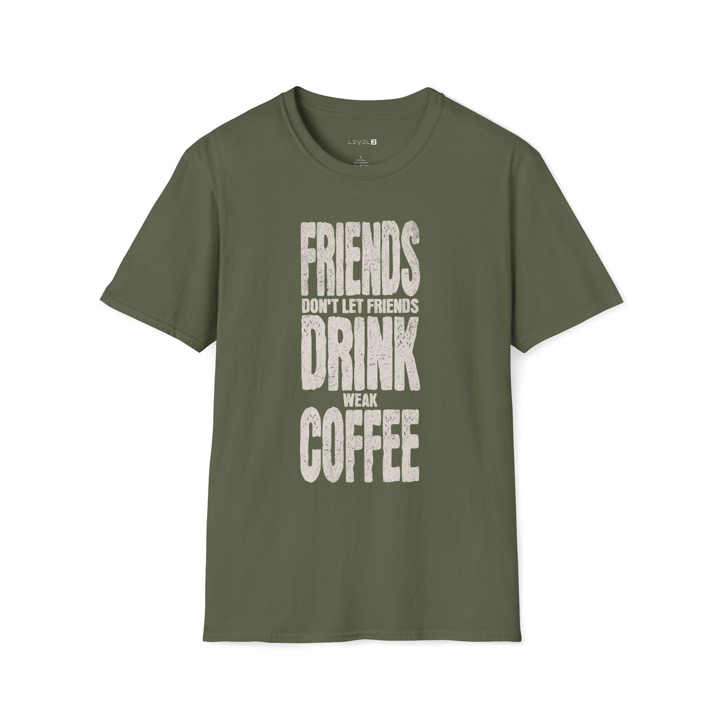 Friends Don't Let Friends Drink Weak Coffee - #003