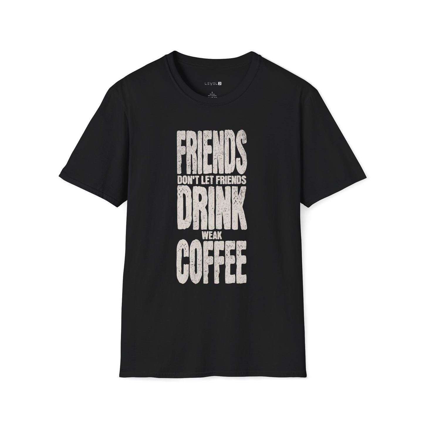 Friends Don't Let Friends Drink Weak Coffee - #003