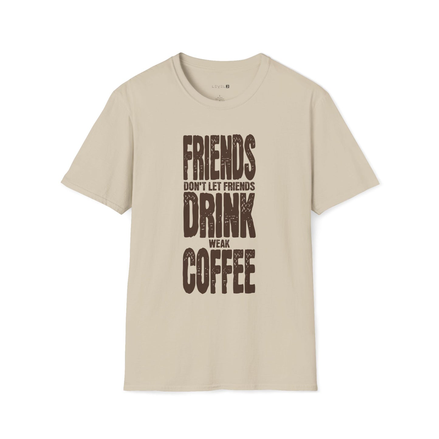 Friends Don't Let Friends Drink Weak Coffee - #003